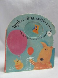 Potter, Tony, Teplo i zima, světlo i tma - Honzík s Pepou tě naučí protiklady, 2005