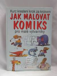 kolektiv, autorů, Jak malovat komiks - Kurz kreslení krok za krokem pro malé výtvarníky, 2004