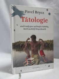 Brycz, Pavel, Tátologie aneb rady pro začínající tatínky, kteří nechtějí brzy skončit, 2011
