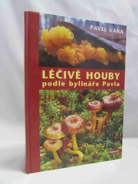 Váňa, Pavel, Léčivé houby podle bylináře Pavla, 2003