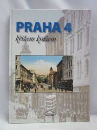 kolektiv, autorů, Praha 4 křížem krážem, 2005