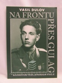 Fiala, Jindřich, Dulov, Vasil, Na frontu přes gulag, 2007