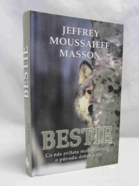 Masson, Jeffrey Moussaieff, Bestie - Co nás zvířata mohou naučit o původu dobra a zla, 2014