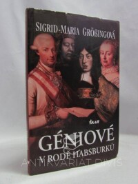 Größingová, Sigrid-Maria, Géniové v rodě Habsburků, 2013