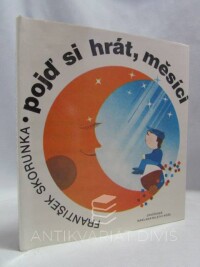 Skorunka, František, Pojď si hrát, měsíci, 1991