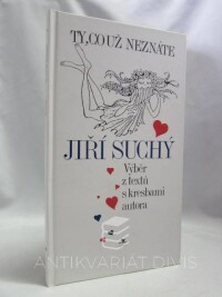 Suchý, Jiří, Ty, co už neznáte: Výběr z textů s kresbami autora, 1997
