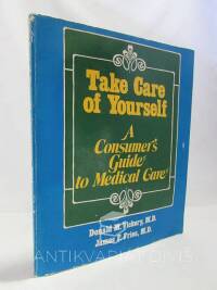 Vickery, Donald M., Fries, James F., Také Care of Yourself: A Consumer's Guide to Medical Care, 1978