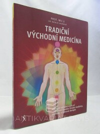 Li, Wu, Lauerová, Natalie, Tradiční východní medicína: Aktivace samoléčivých sil pomocí tradiční čínské medicíny, ájurvédy a čakrové terapie, 2016