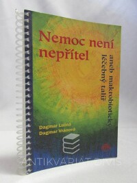 Vránová, Dagmar, Lužná, Dagmar, Nemoc není nepřítel aneb Makrobiotický léčebný talíř, 2006