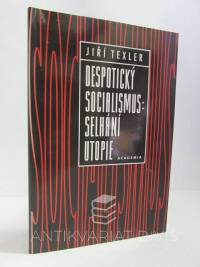 Texler, Jiří, Despotický socialismus: selhání utopie, 1996