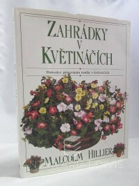 Hillier, Malcolm, Zahrádky v květináčích: Průvodce pěstováním rostlin v květináčích, 1994
