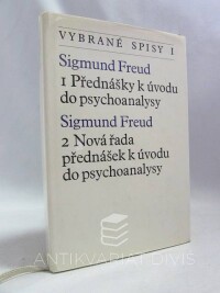 Freud, Sigmund, Vybrané spisy I - 1) přednášky k úvodu do psychoanalýzy, 2) nová řada přednášek k úvodu do psychoanalýzy , 1969