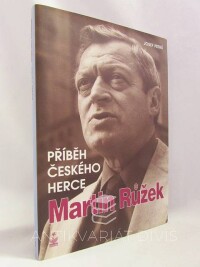 Petrů, Josef, Martin Růžek - Příběh českého herce, 2006