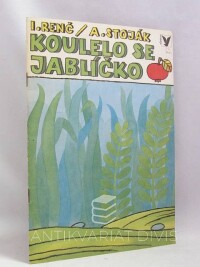 Renč, Ivan, Stoják, Antonín, Koulelo se jablíčko, 1991