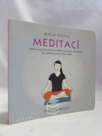 Brookes, Stephanie, Malá kniha meditací: Ilustrovaný průvodce ke krátkým vedeným meditacím pro zklidnění mysli, těla i duše, 2018