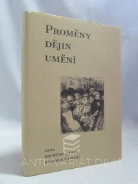 kolektiv, autorů, Proměny dějin umění: Akta druhého sjezdu historiků umění, 2007