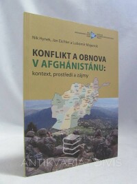 Eichler, Jan, Hynek, Nik, Majerník, Lubomír, Konflikt a obnova v Afghánistánu: kontext, prostředí a zájmy, 2012
