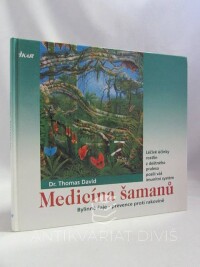 David, Thomas, Medicína šamanů: Bylinné čaje - prevence proti rakovině; Léčivé účinky rostlin z deštného pralesa posílí váš imunitní systém, 1997