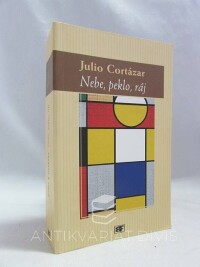 Cortázar, Julio, Nebe, peklo, ráj, 2001