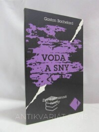 Bachelard, Gaston, Voda a sny:  Esej o obraznosti hmoty, 1997
