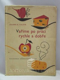 Fialová, Juliana A., Vaříme po práci rychle a dobře, 1959