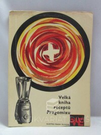 kolektiv, autorů, Velká kniha receptů Pragomixu, 1967