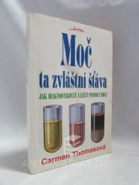 Thomasová, Carmen, Moč ta zvláštní šťáva: Jak diagnostikovat a léčit pomocí moči, 1995