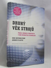 Brynjolfsson, Erik, McAfee, Andrew, Druhý věk strojů: Práce, pokrok a prosperita v éře špičkových technologií, 2015