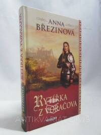 Březinová, Anna, Rytířka z Voračova: Romantický příběh z 15. století, 2011