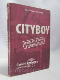 Anderson, Geraint, Cityboy: Peníze, sex a drogy v srdci londýnského finančního světa, 2010