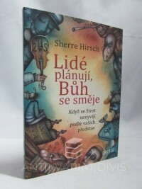 Hirsch, Sherre, Lidé plánují, Bůh se směje: Když se život nevyvíjí podle vašich představ, 2018