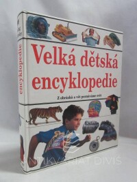 kolektiv, autorů, Velká dětská encyklopedie: Z obrázků a vět poznáváme svět, 1995