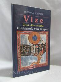 Schäfer, Thomas, Vize - Život, dílo a hudba Hildegardy von Bingen, 2003