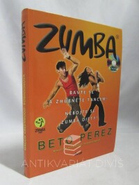 Perez, Beto, Greenwood-Robinsonová, Maggie, Zumba: Bavte se a zhubněte tancem! Nebojte se zumba diety!, 2010