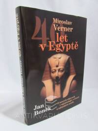 Boněk, Jan, Verner, Miroslav, 40 let v Egyptě: O nových objevech v egyptologii, o životě v záhadách osudu, 2006
