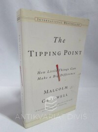 Gladwell, Malcolm, The Tipping Point: How little Things can make a big Difference, 2000