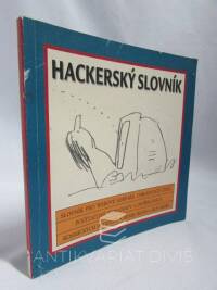 Beard, Henry, McKie, Roy, Hackerský slovník: Slovník pro webové surfaře, chroustače čísel, počítačové typografy  a ostřelovače kosmických vetřelců, 1999