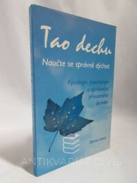 Lewis, Dennis, Tao dechu - Naučte se správně dýchat: Fyziologie, psychologie a spiritualita přirozeného dýchání, 2000