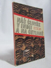 Ulč, Otto, Náš člověk v Indii a na Ceyloně, 1976