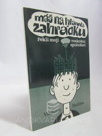 Škutina, Vladimír, Máš na hlavě zahrádku, řekli moji rozkošní spolužáci, 1980