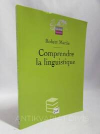 Martin, Robert, Comprendre la linguistique: Épistémologie élémentaire d'une discipline, 2011
