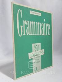 Bady, J., Greaves, I., Petetin, A., Grammaire: 350 exercices, Niveau débutant, Corrigés, 1990