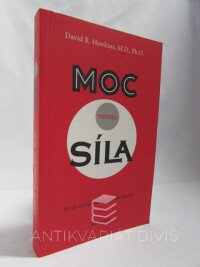 Hawkins, David R., Moc versus síla: Skrytí činitelé určující lidské chování, 2017