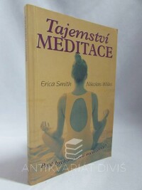Smith, Erica, Wilks, Nikolas, Tajemství meditace, 2007