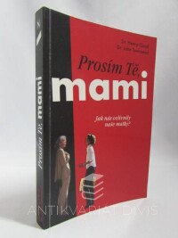 Cloud, Henry, Townsend, John, Prosím Tě, mami - Jak nás ovlivnily naše matky?, 2003