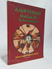 Rajpoot, Govind, Ájurvédské masáže - Dátá snéhan: Škola tradiční indické masáže, 2002