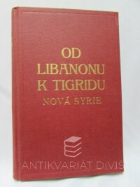 Musil, Alois, Od Libanonu k Tigridu - Nová Syrie, 0