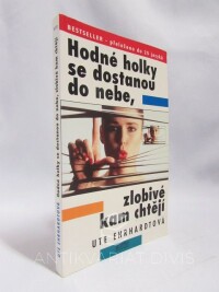 Ehrhardtová, Ute, Hodné holky se dostanou do nebe, zlobivé kam chtějí, 1997