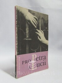 Schneider, Jan, Pro Petra a Lucii: Verše, texty, písně (Bohuslava Ondráčka) z rozhlasového seriálu, 1967