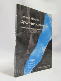 Merová, Evelina, Opožděné vzpomínky: Životopis, který se nevešel na jednu stránku, 2009